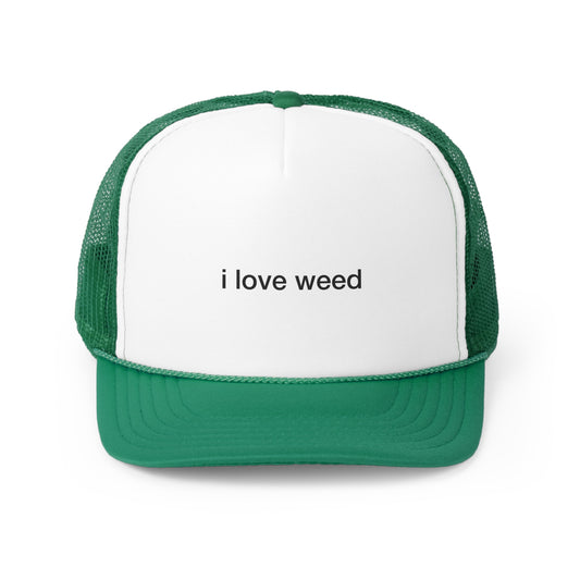 i love weed trucker hat